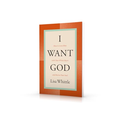 Book cover with orange and beige tones, title “I Want God” by Lisa Whittle.