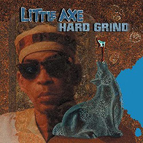 CD cover for Little Axe’s “Hard Grind” featuring a portrait of a man.