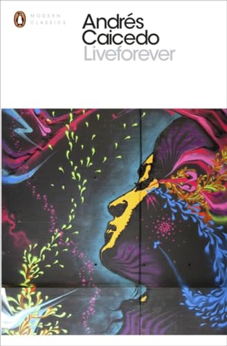 Book cover: "Liveforever" by Andrés Caicedo, featuring colorful graffiti-style art.