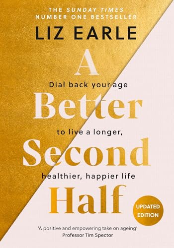 Book cover: "A Better Second Half" by Liz Earle, gold and white design.