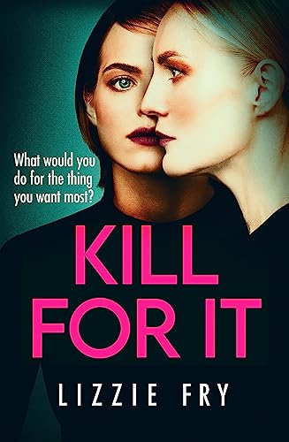 Book cover: two women facing each other, bold pink title "KILL FOR IT".