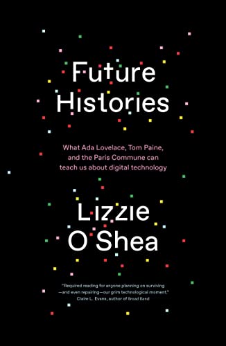 Black book cover with white text: "Future Histories" by Lizzie O’Shea.