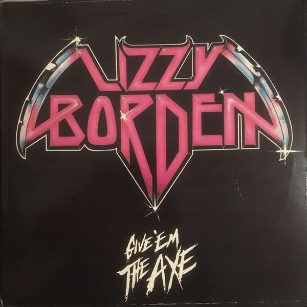 Lizzy Borden album cover, “Give ‘Em the Axe”, with pink and silver lettering.