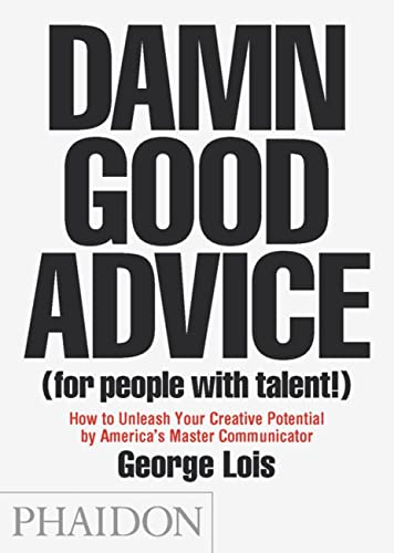 Book cover with bold black text: "Damn Good Advice" by George Lois.
