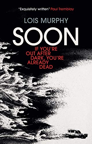 Book cover: "Soon" by Lois Murphy, dark imagery of trees and a car.