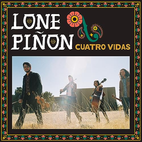 CD cover for Lone Piñon’s “Cuatro Vidas” featuring a band in a field.