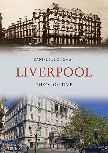 Book cover: "Liverpool Through Time" with historical and modern building images.
