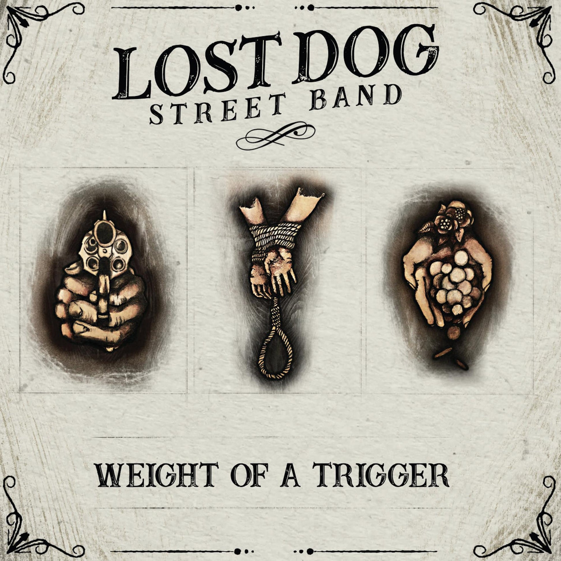 Album cover for Lost Dog Street Band’s “Weight Of A Trigger” with hand and weapon imagery.