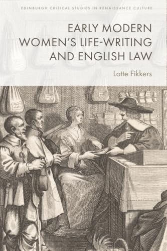 Book cover depicting 17th-century figures, titled “Early Modern Women’s Life-Writing and English Law.”