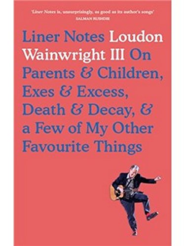 Book cover: “Liner Notes” by Loudon Wainwright III with author’s photo.