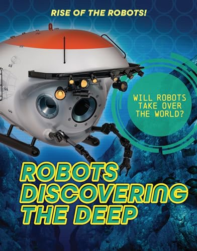 Orange and white underwater robot with text: "Robots Discovering the Deep.
