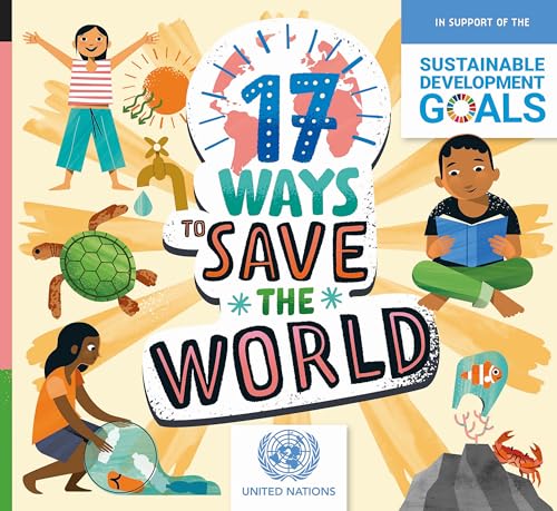 Book cover with illustrated children, animals, and a globe, titled “17 Ways to Save the World”.