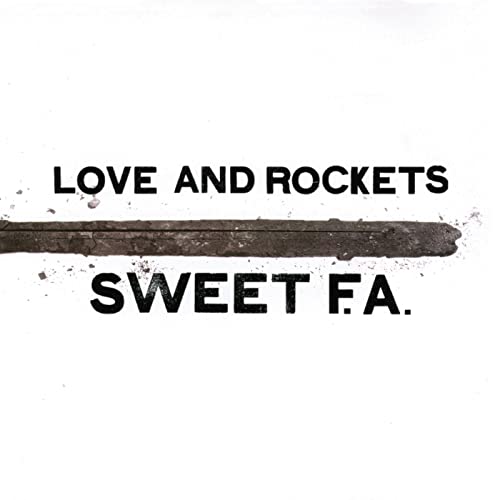 “Love And Rockets - Sweet F.A.” album cover, black text on white.