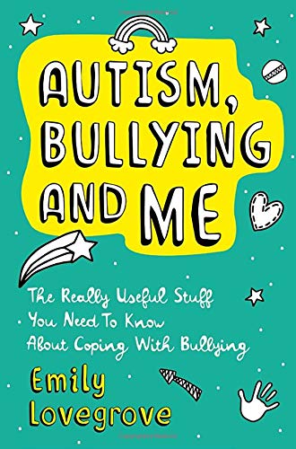 Book cover with colorful lettering: "Autism, Bullying and Me" by Emily Lovegrove.