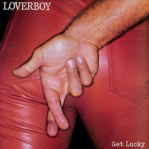 Red leather pants and a hand, album cover for Loverboy’s “Get Lucky”.