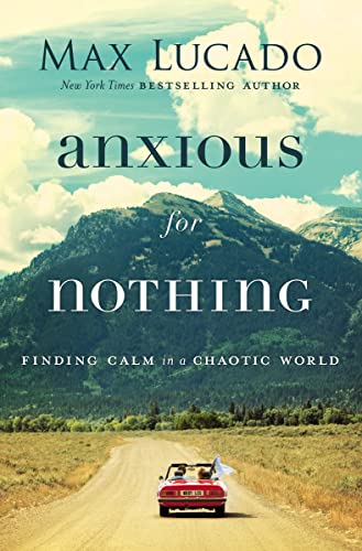 Book cover: "Anxious for Nothing" by Max Lucado, with mountain landscape.
