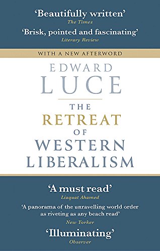 Book cover: “The Retreat of Western Liberalism” by Edward Luce, with reviews.