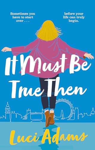 Book cover: woman with blonde hair facing London skyline, title “It Must Be True Then.”