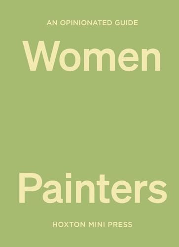 A light green book cover titled An Opinionated Guide to Women Painters by Hoxton Press.