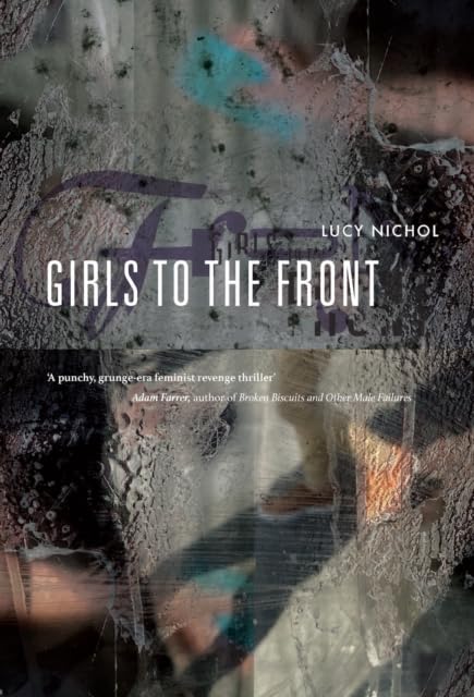 Book cover: "Girls To The Front" with distressed, layered imagery.