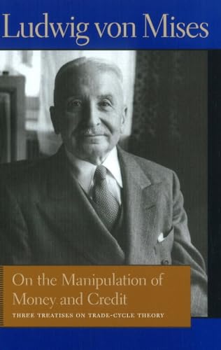 Book cover featuring portrait of Ludwig von Mises, titled “On the Manipulation of Money & Credit.”