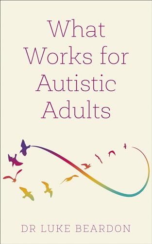 Book cover: "What Works for Autistic Adults" by Dr. Luke Beardon.