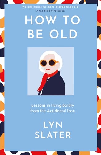 Book cover: “How to Be Old” with portrait of white-haired woman in sunglasses.