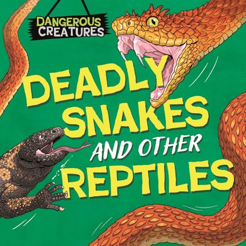 Book cover featuring a snake, lizard, and the title “Deadly Snakes and Other Reptiles.”