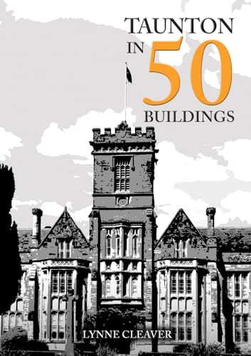 Book cover: "Taunton in 50 Buildings" featuring a historic building.