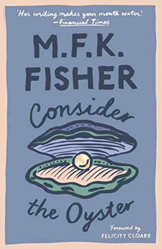 Book cover: “Consider the Oyster” by M.F.K. Fisher, with oyster illustration.