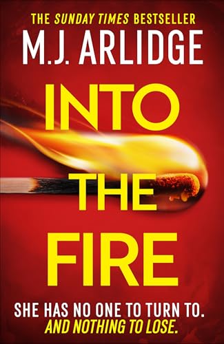 Book cover for Into the Fire by M.J. Arlidge featuring a lit match.