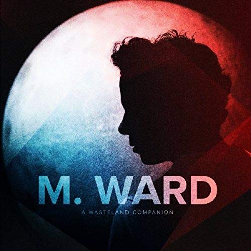 CD cover for M. Ward's “A Wasteland Companion” featuring a silhouetted profile.