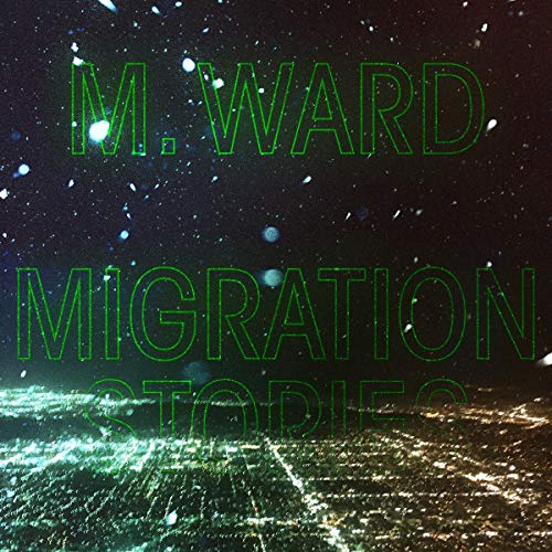 "Album cover with 'M. Ward Migration Stories' text over a starry night sky image."