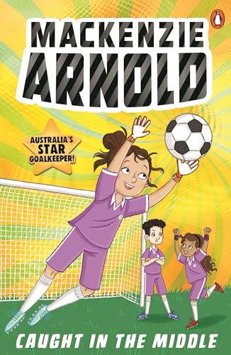 Book cover: illustrated soccer goalkeeper Mackenzie Arnold with teammates.