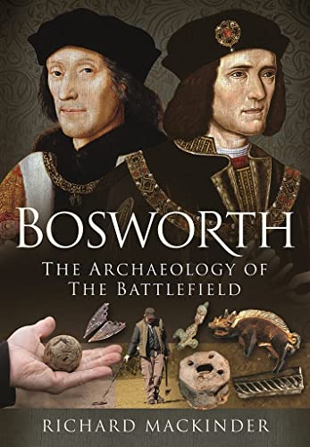 Book cover: “Bosworth,” portraits, artifacts, and a researcher in a field.
