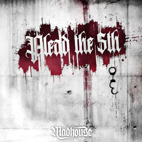 CD cover for Madhouse’s “Plead The Fifth” with red paint splatters and handcuffs.