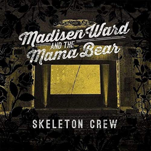 Album cover with "Madisen Ward and the Mama Bear" and "Skeleton Crew" in white text.