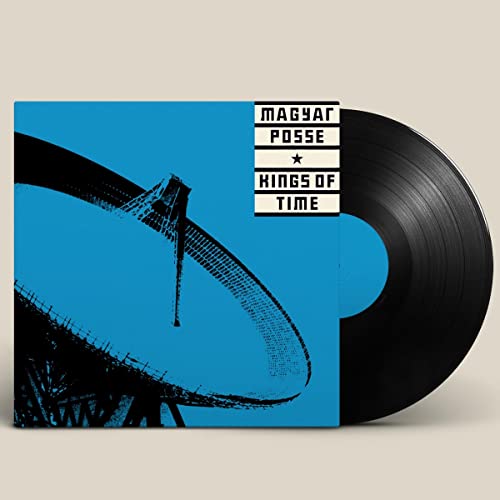 Magyar Posse Kings of Time vinyl record with a blue cover featuring a satellite dish.