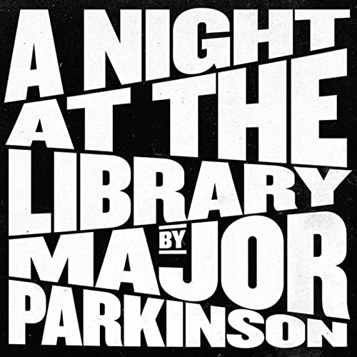 Album cover for "A Night At The Library" by Major Parkinson.