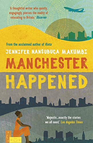 Book cover: “Manchester Happened” by Jennifer Nansubuga Makumbi, with city skyline.