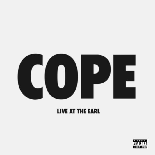 “Cope” text on white background, with “Live at The Earl” and parental advisory.