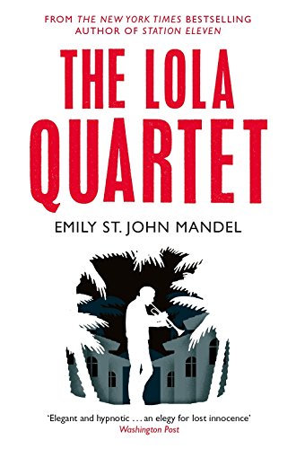 Book cover for The Lola Quartet by Emily St. John Mandel with a trumpet player.