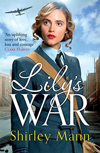 Book cover: woman in uniform, wartime aircraft in sky, title “Lily’s War”.