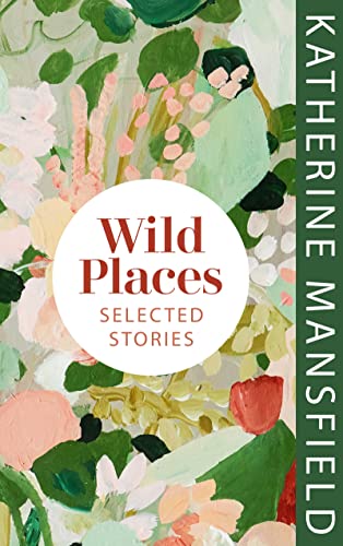 Book cover: "Wild Places" by Katherine Mansfield, floral painting.