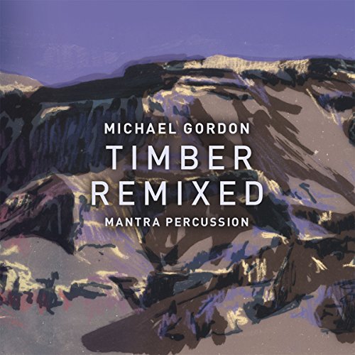 Album cover featuring an abstract landscape painting with text overlay reading Michael Gordon Timber Remixed.