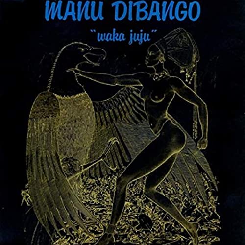 Manu Dibango’s “Waka Juju” album cover: golden illustration of a figure and bird.
