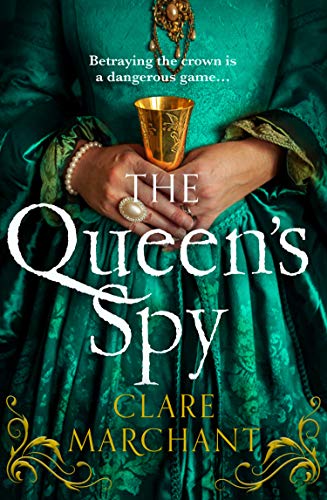 Book cover: hands holding a goblet, ornate dress, title “The Queen’s Spy”.