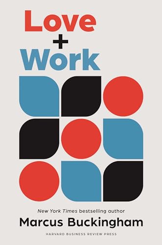 Book cover titled Love + Work by Marcus Buckingham with red, blue, and black graphics.