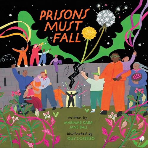 Book cover with diverse people, a dandelion, and text: "Prisons Must Fall.