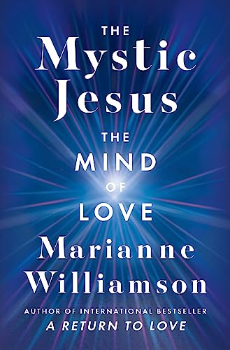 Book cover for The Mystic Jesus by Marianne Williamson with blue radial light background.